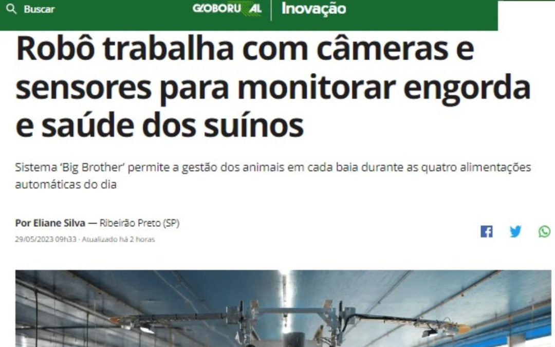 Site Globo Rural – Robô trabalha com câmeras e sensores para monitorar engorda e saúde dos suínos