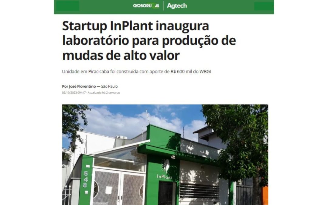 Globo Rural: Startup InPlant inaugura laboratório para produção de mudas de alto valor