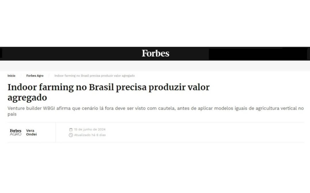 Forbes: Indoor farming no Brasil precisa produzir valor agregado